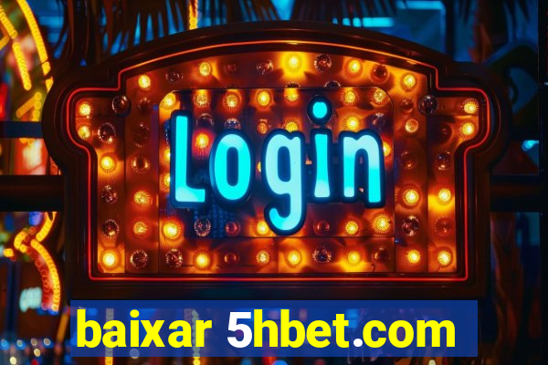 baixar 5hbet.com